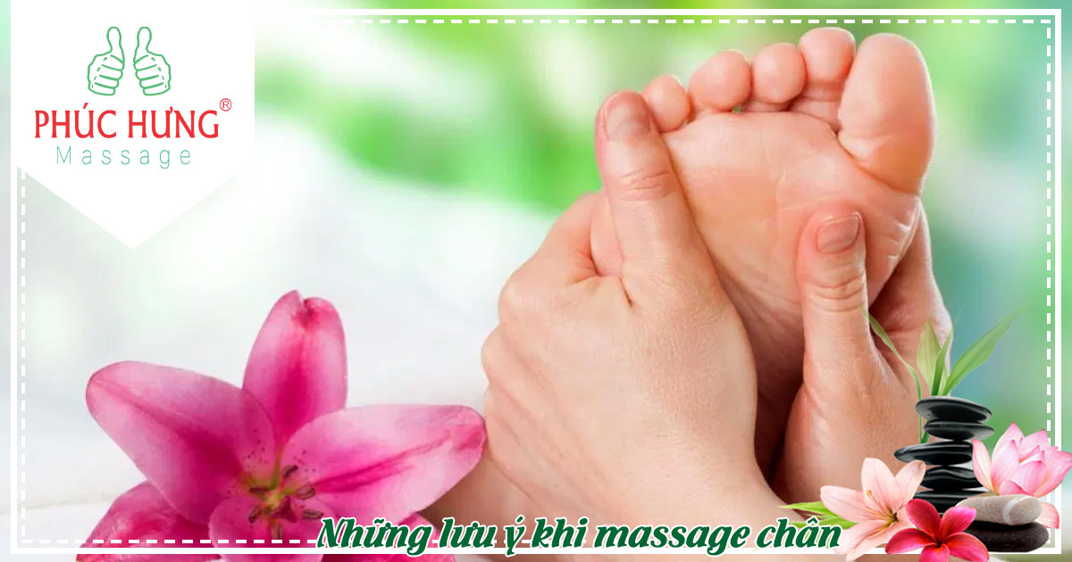 Những lưu ý khi massage chân 