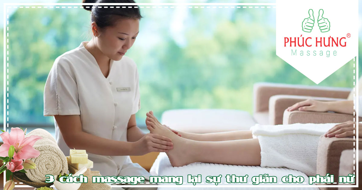 3 cách massage mang lại sự thư giãn cho phái nữ