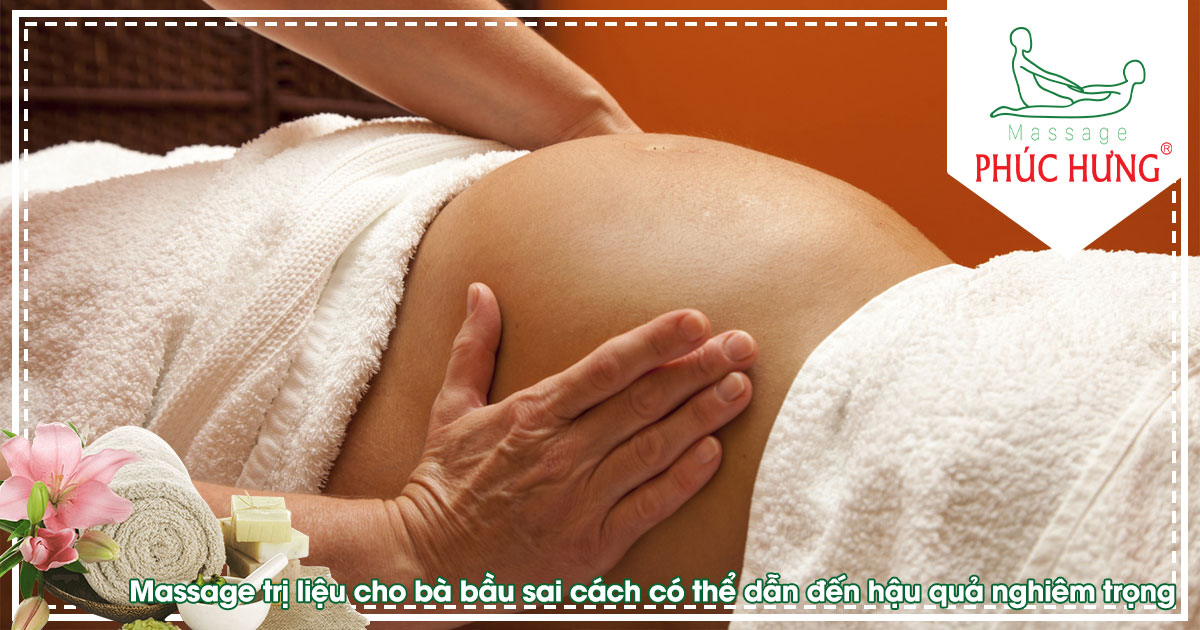 Massage trị liệu cho bà bầu sai cách có thể dẫn đến hậu quả nghiêm trọng