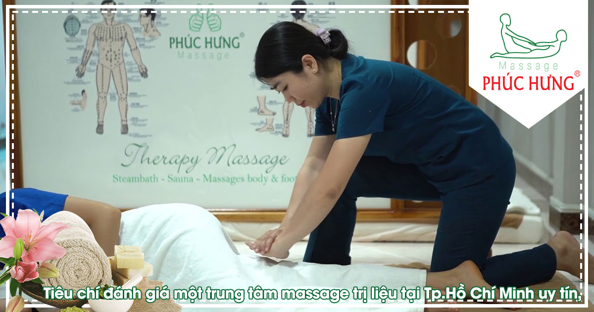 Tiêu chí đánh giá một trung tâm massage trị liệu tại Tp.Hồ Chí Minh uy tín, chuyên nghiệp
