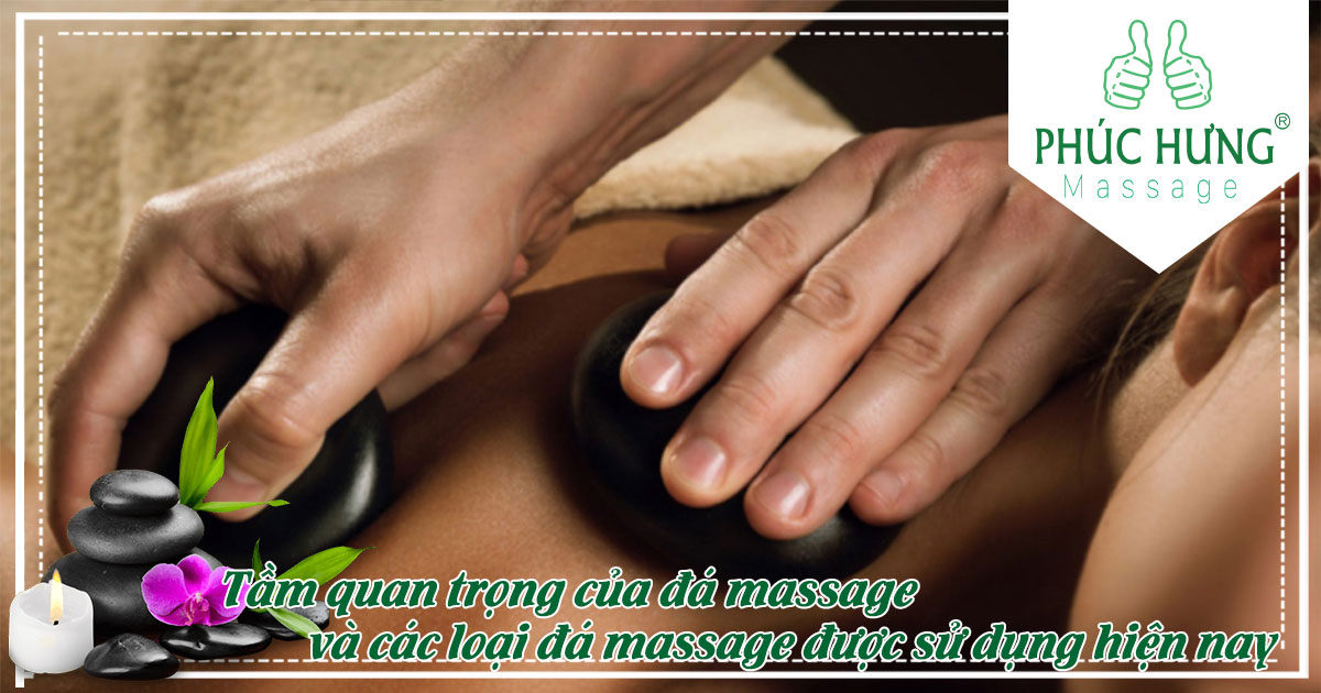 Tầm quan trọng của đá massage và các loại đá massage được sử dụng hiện nay