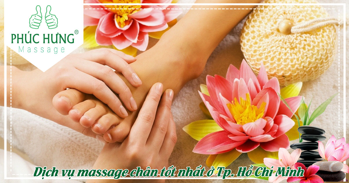 Dịch vụ massage chân tốt nhất ở Tp. Hồ Chí Minh