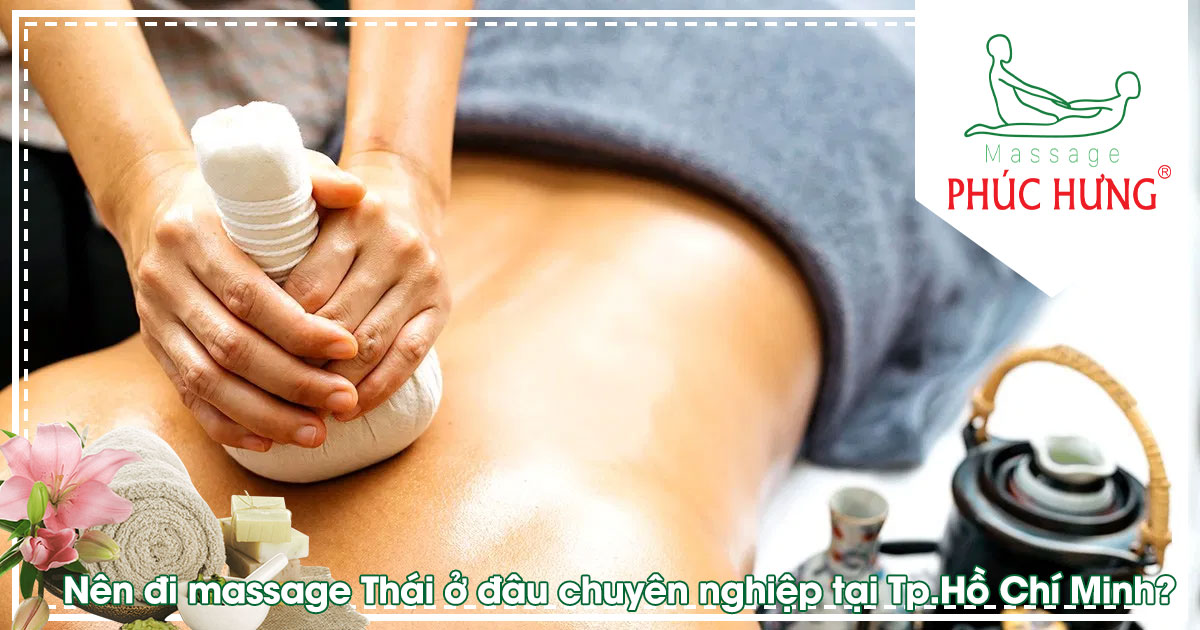 Nên đi massage Thái ở đâu chuyên nghiệp tại Tp.Hồ Chí Minh?