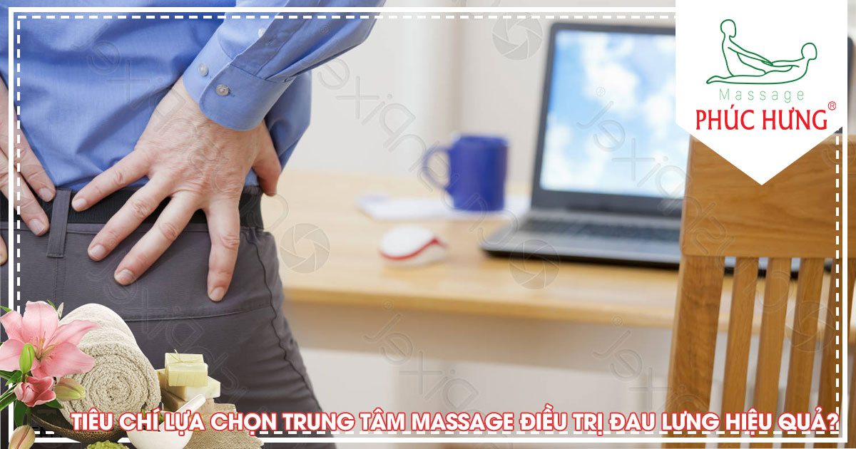 Tiêu chí lựa chọn trung tâm massage điều trị đau lưng hiệu quả?