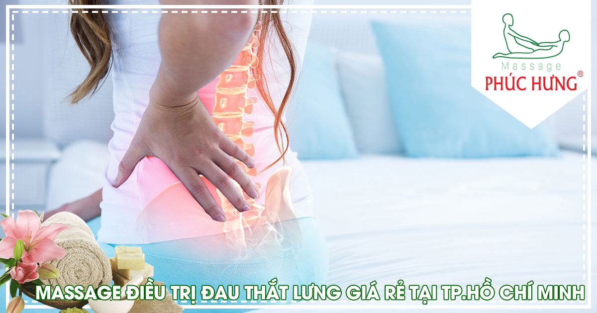 Massage điều trị đau thắt lưng giá rẻ tại Tp.Hồ Chí Minh đảm bảo hiệu quả cao
