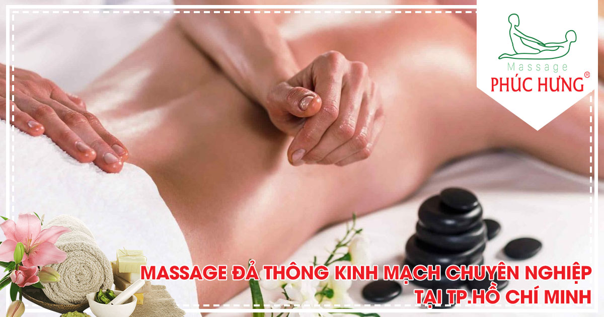 Massage đả thông kinh mạch chuyên nghiệp tại Tp.Hồ Chí Minh