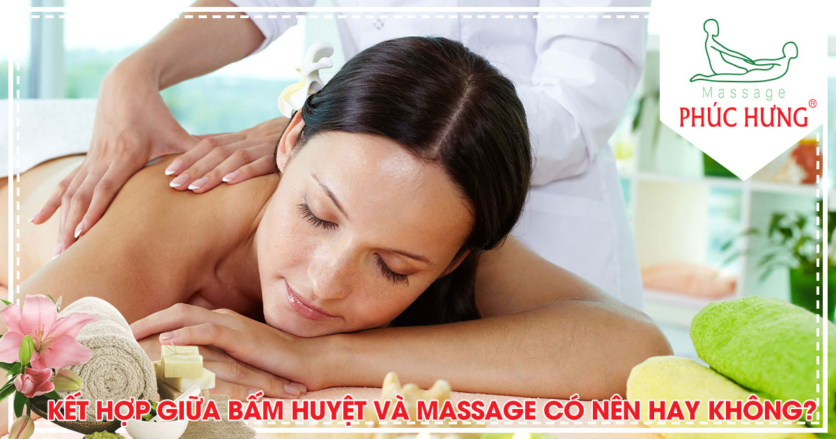 Kết hợp giữa bấm huyệt và Massage có nên hay không?