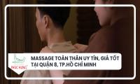 Massage toàn thân uy tín, giá tốt tại Quận 8, Tp.Hồ Chí Minh