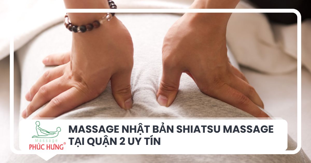 Massage Nhật Bản Shiatsu  Massage tại Quận 2 uy tín